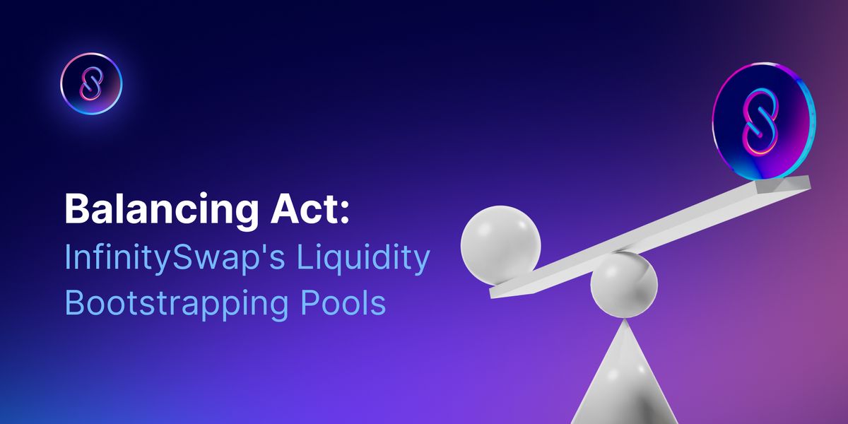 Balancing Act: InfinitySwap's Liquidity Bootstrapping Pools