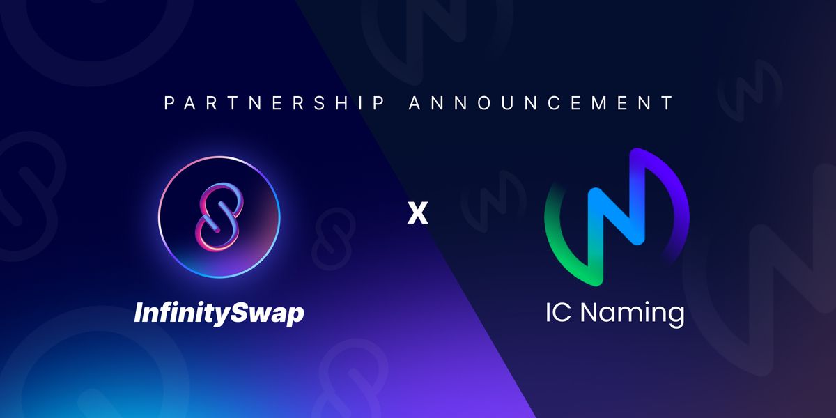 InfinitySwap Forms a Strategic Partnership with ICNaming