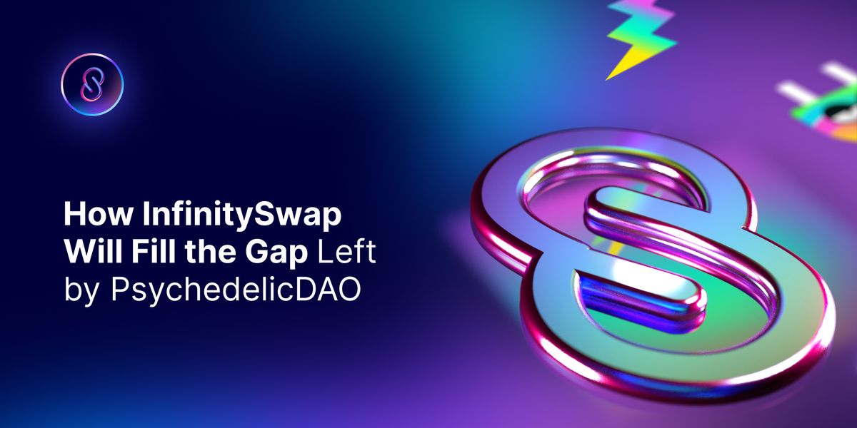 How InfinitySwap Will Fill the Gap Left by Psychedelic DAO