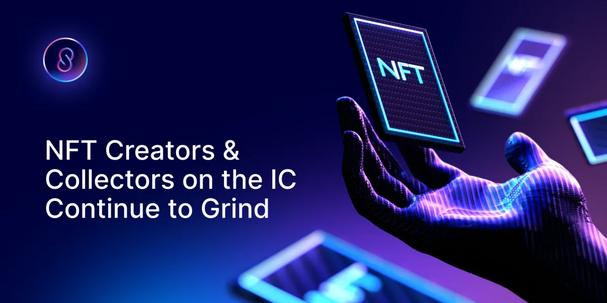 NFT Creators & Collectors on the IC Continue to Grind