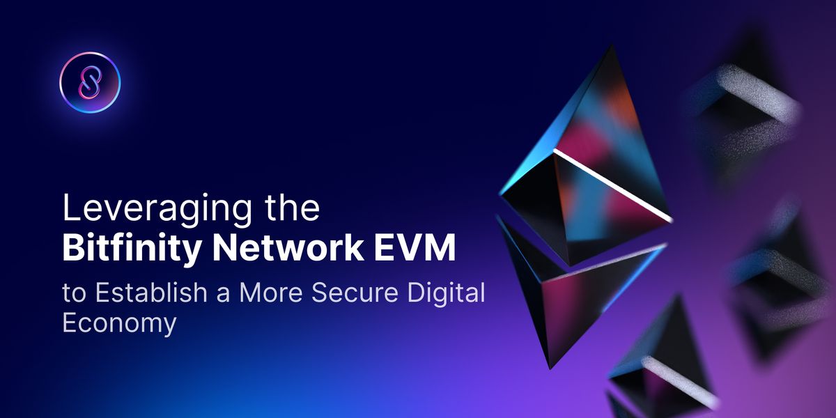Leveraging the Bitfinity Network EVM to Establish a More Secure Digital Economy