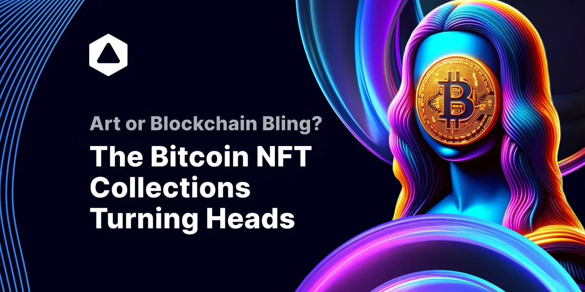 Art or Blockchain Bling? The Bitcoin NFT Collections Turning Heads