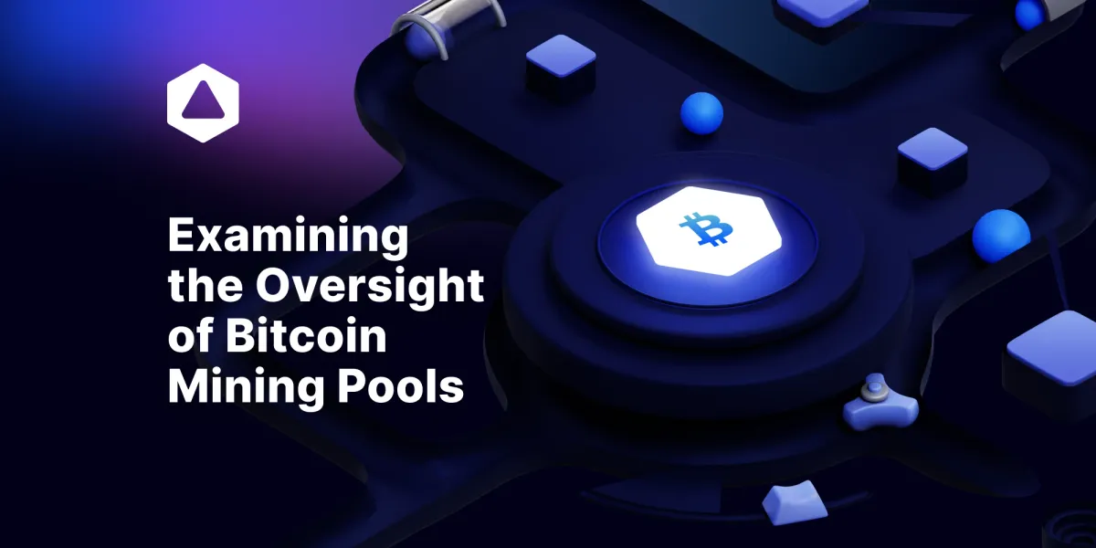 Examining the Oversight of Bitcoin Mining Pools: Who Guards Our Guardians?