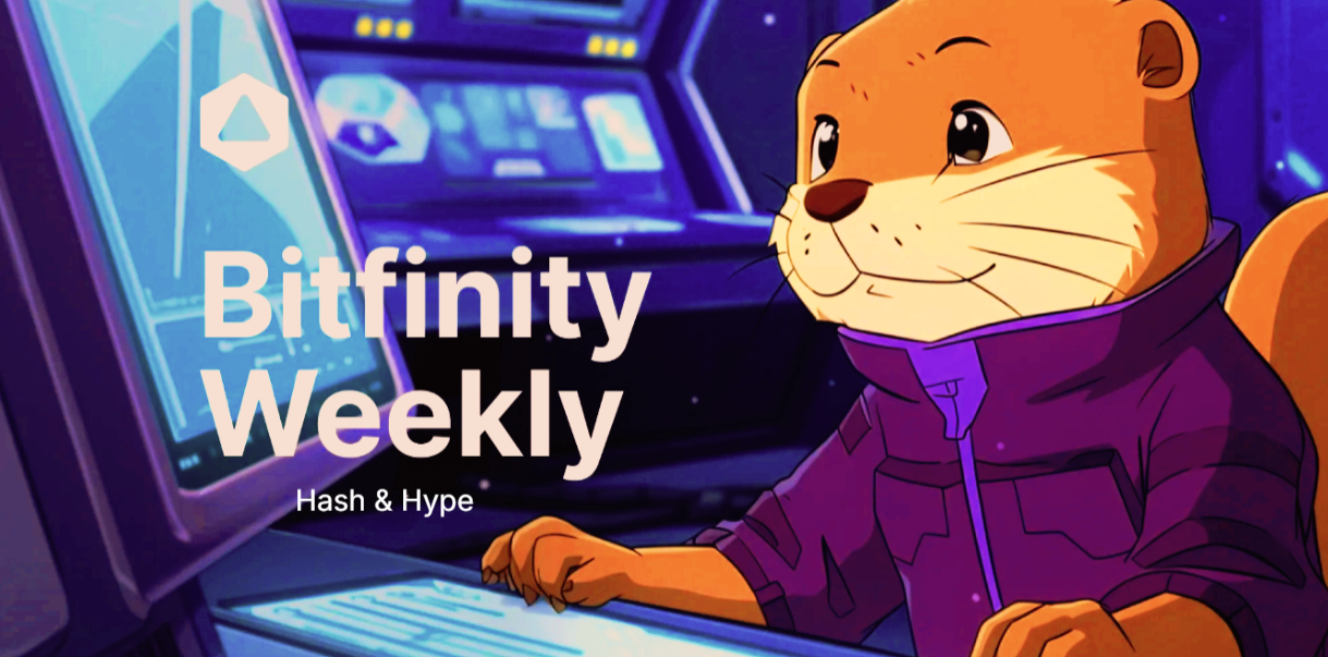Bitfinity Weekly : Hash & Hype