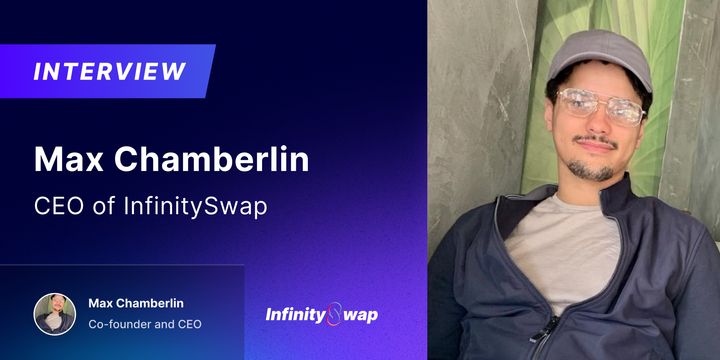 Interview with Max Chamberlin: CEO of InfinitySwap