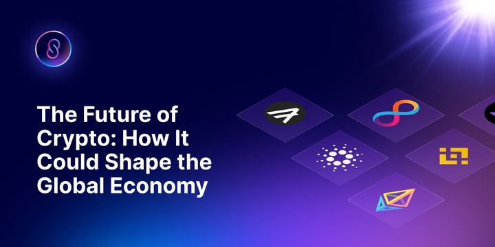 The Future of Crypto: How It Could Shape the Global Economy