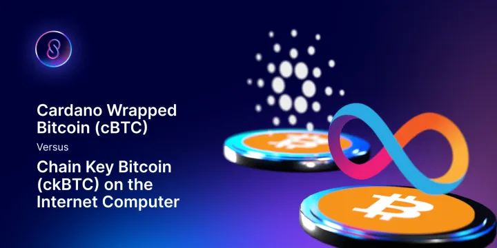 Cardano Wrapped Bitcoin (cBTC) Versus Chain Key Bitcoin (ckBTC) on the Internet Computer