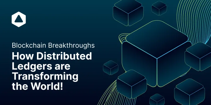 Blockchain Breakthroughs: How Distributed Ledgers are Transforming the World!