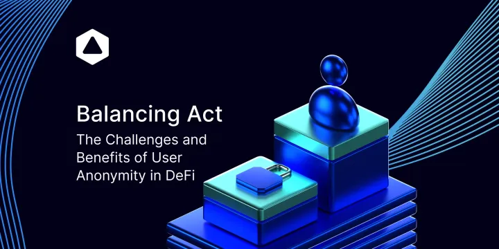 Balancing Act: The Challenges and Benefits of User Anonymity in DeFi