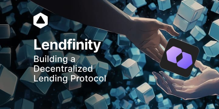 Lendfinity : Building a Decentralized Lending Protocol