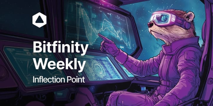 Bitfinity Weekly: Inflection Point