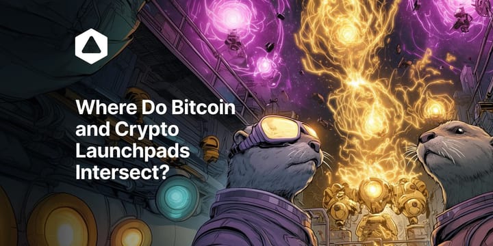 Where Do Bitcoin and Crypto Launchpads Intersect?