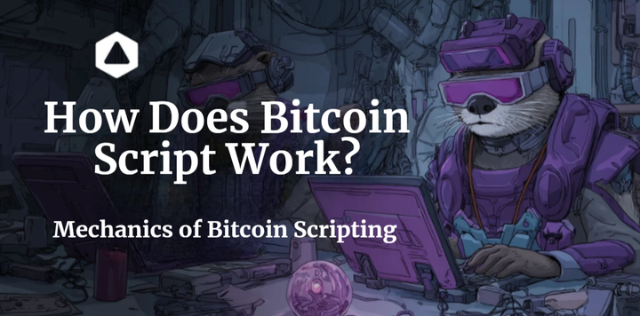 How Does Bitcoin Script Work? Understanding the Mechanics of Bitcoin Scripting