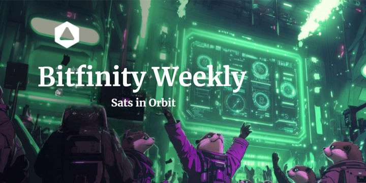 Bitfinity Weekly : Sats in Orbit