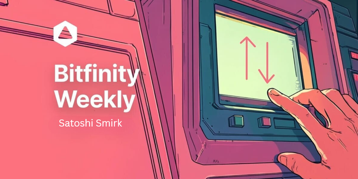Bitfinity Weekly : Satoshi Smirk