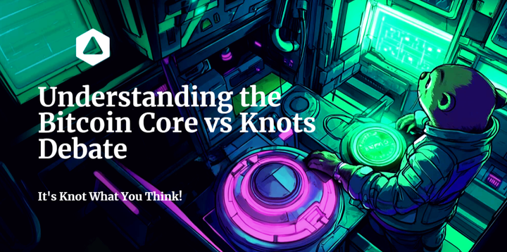 Understanding the Bitcoin Core vs Knots Debate: It's Knot What You Think