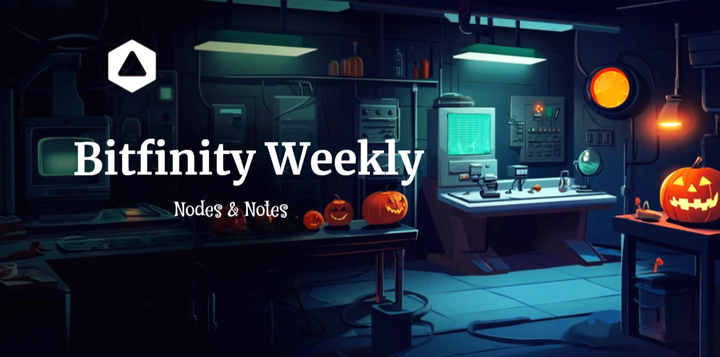 Bitfinity Weekly : Nodes & Notes