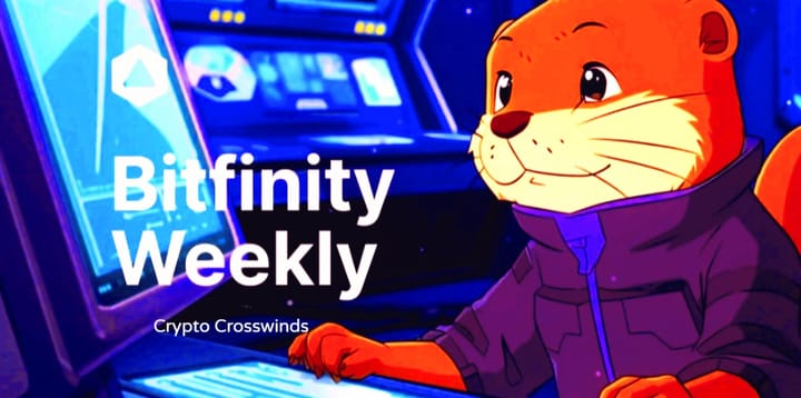 Bitfinity Weekly : Crypto Crosswinds