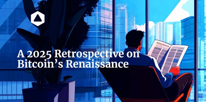 A 2025 Retrospective on Bitcoin’s Renaissance