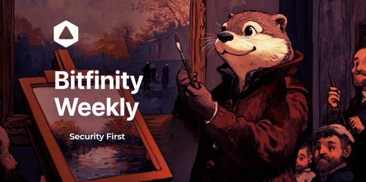 Bitfinity Weekly : Security First